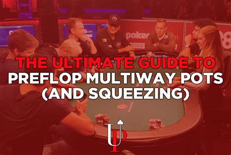 multiway pot|The Ultimate Guide to Preflop Multiway Pots (And Squeezing).